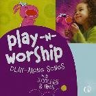 Play-N-Worship: Play-Along Songs for Toddlers & Twos: Group Publishing