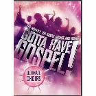 Gotta Have Gospel!: Ultimate Choirs: Various Artists