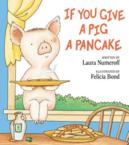 If You Give a Pig a Pancake: Laura Numeroff & Felicia Bond