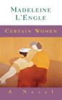 Certain Women: Madeleine L'Engle