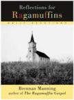 Reflections for Ragamuffins: Daily Devotions from the Writings of Brennan Manning: Brennan Manning & Ann Weinheimer