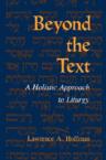 Beyond the Text: A Holistic Approach to Liturgy: Lawrence Hoffman