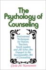 The Psychology of Counseling: Professional Techniques for Pastors, Teachers, Youth Leaders, and All Who Are Engaged in the Incomparable Art of Couns: Clyde Narramore