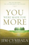 You Were Made for More: The Life You Have, the Life God Wants You to Have: Jim Cymbala & Dean Merrill