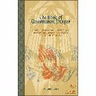 The Book of Uncommon Prayer: Contemplative and Celebratory Prayers and Worship Services for Youth Ministry [With Accompanying]: Steve Case