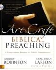 The Art and Craft of Biblical Preaching: A Comprehensive Resource for Today's Communicators: Craig Larson & Haddon Robinson