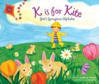 K Is for Kite: God's Springtime Alphabet: Kathy-Jo Wargin & Kim Gatto
