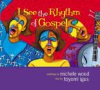 I See the Rhythm of Gospel [With CD (Audio)]: Toyomi Igus & Michele Wood