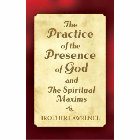 The Practice of the Presence of God and the Spiritual Maxims: Brother Lawrence