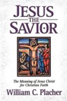 Jesus the Savior: William Placher & Placher