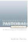Reconstructing Pastoral Theology: A Christological Foundation: Andrew Purves