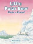 Little Polar Bear Finds a Friend: Hans de Beer & Hans de Beer