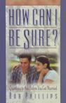 How Can I Be Sure?: Questions to Ask Before You Get Married: Bob Phillips & Bob Phillips