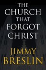 The Church That Forgot Christ: Jimmy Breslin