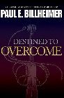 Destined to Overcome: Classic Biblical Tools for Defeating the Enemy: Paul Billheimer