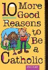 10 More Good Reasons to Be Catholic: Jim Auer