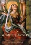 The Women of the Passion: Kathleen Murphy