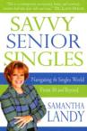 Savvy Senior Singles: Navigating the Singles' World from 50 and Beyond: Samantha Landy