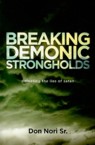 Breaking Demonic Strongholds: Defeating the Lies of Satan: Nori, Don, Sr.