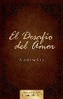 El Desafio del Amor: Atrevete a Amar: Alex Kendrick & Stephen Kendrick
