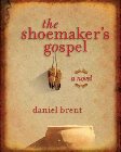 The Shoemaker's Gospel: Daniel Brent