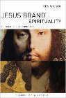 Jesus Brand Spirituality: He Wants His Religion Back: Ken Wilson