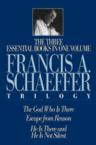 A   Francis A. Schaeffer Trilogy (the God Who Is There, Escape from Reason, and He Is There and He Is Not Silent): Three Essential Books in One Volume: Francis Schaeffer & J. Packer & Lane Dennis