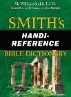 Smith's Handi-Reference Bible Dictionary: William Smith & Francis Peloubet & Mary Peloubet