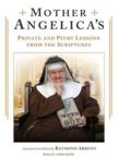Mother Angelica's Private and Pithy Lessons from the Scriptures: Raymond Arroyo & Lorna Raver