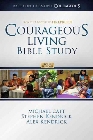 Courageous Living Bible Study: Michael Catt & Stephen Kendrick & Alex Kendrick
