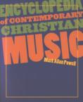 Encyclopedia of Contemporary Christian Music [With CDROM]: Mark Powell