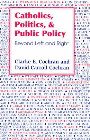 Catholics, Politics, and Public Policy: Beyond Left and Right: Clarke Cochran & David Cochran