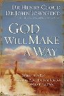 God Will Make a Way: What to Do When You Don't Know What to Do: Henry Cloud & John Townsend & John Townsend