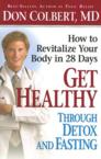 Get Healthy Through Detox and Fasting: How to Revitalize Your Body in 28 Days: Don Colbert