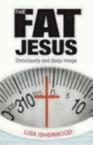 The Fat Jesus: Christianity and Body Image: Lisa Isherwood