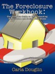 The Foreclosure Workbook: Carla Douglin