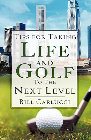 Tips for Taking Life and Golf to the Next Level: Bill Carlucci