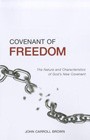 Covenant of Freedom: The Nature and Characteristics of God's New Covenant: John Brown