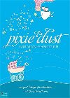Pixie Dust: Magical Insights for Childbirth and Life with Little One: Loralyn Hamilton